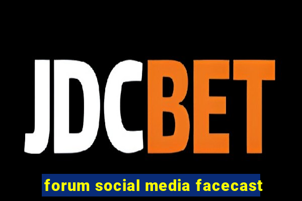 forum social media facecast